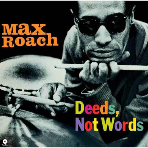 Max Roach - Deeds, Not Words