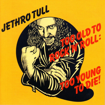 CD:  Jethro Tull — «Too Old To Rock 'N' Roll: Too Young To Die!» (2002)