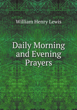 Daily Morning and Evening Prayers | William Henry Lewis