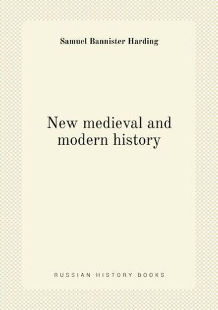 New medieval and modern history | Samuel Bannister Harding