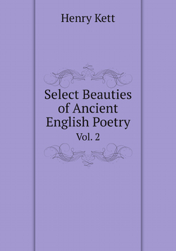 Select Beauties of Ancient English Poetry. Vol. 2 | Kett Henry