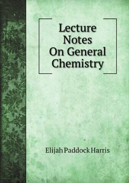 Lecture Notes On General Chemistry | Elijah Paddock Harris