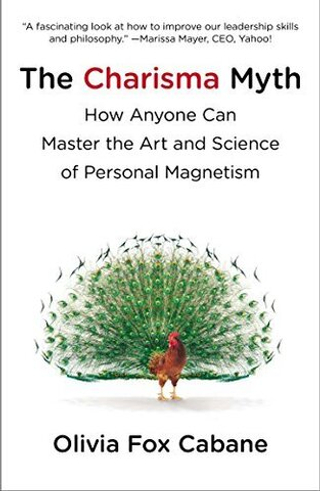 The Charisma Myth: How Anyone Can Master the Art and Science of Personal Magnetism