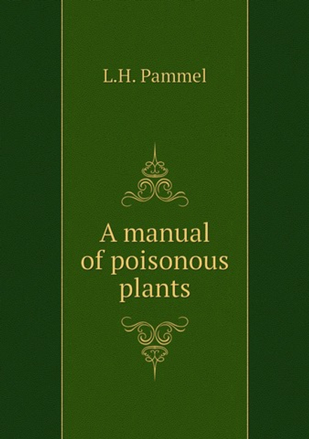 A manual of poisonous plants | L.H. Pammel