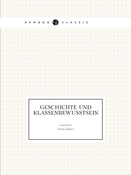 Geschichte und Klassenbewusstsein | Georg Lukacs