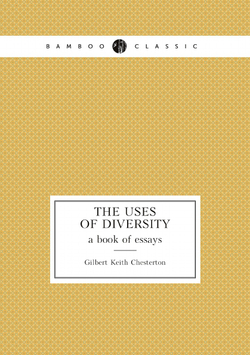 The uses of diversity; a book of essays | Gilbert Keith Chesterton