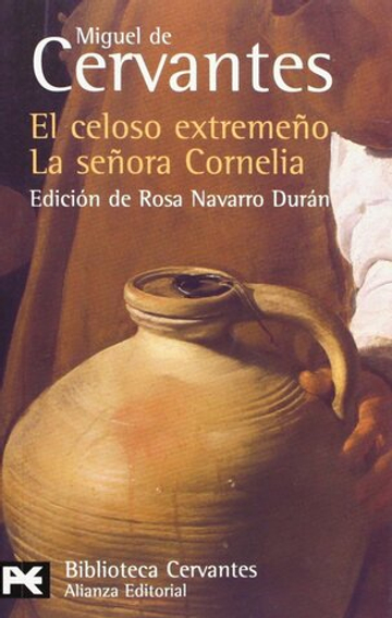 El Celoso Extremeno / La Senora Cornelia: Novelas Ejemplares (El Libro De Bolsillo)