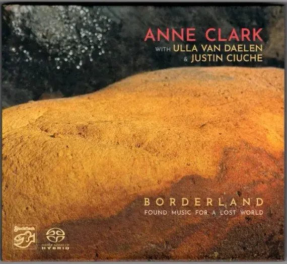 Anne Clark With Ulla van Daelen &amp; Justin Ciuche – Borderland - SACD