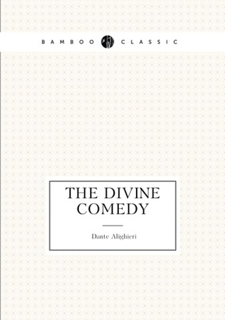 The Divine Comedy of Dante Alighieri | Dante Alighieri; Charles Eliot Norton