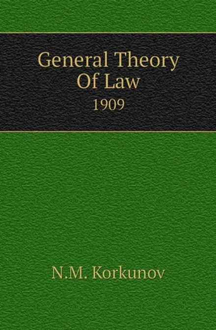 General Theory Of Law. 1909 | N.M. Korkunov