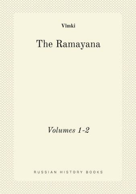 The Ramayana. Volumes 1-2 | Vlmki