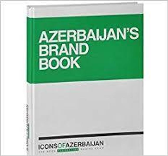 Icons of Azerbaijan: Azerbaijan&#39;s Brand Book