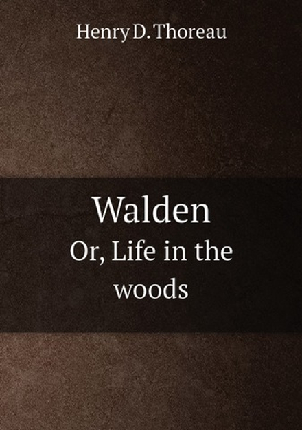 Walden. Or, Life in the woods | Henry D. Thoreau
