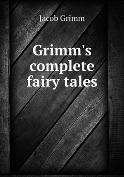 Grimm's complete fairy tales | Jacob Grimm