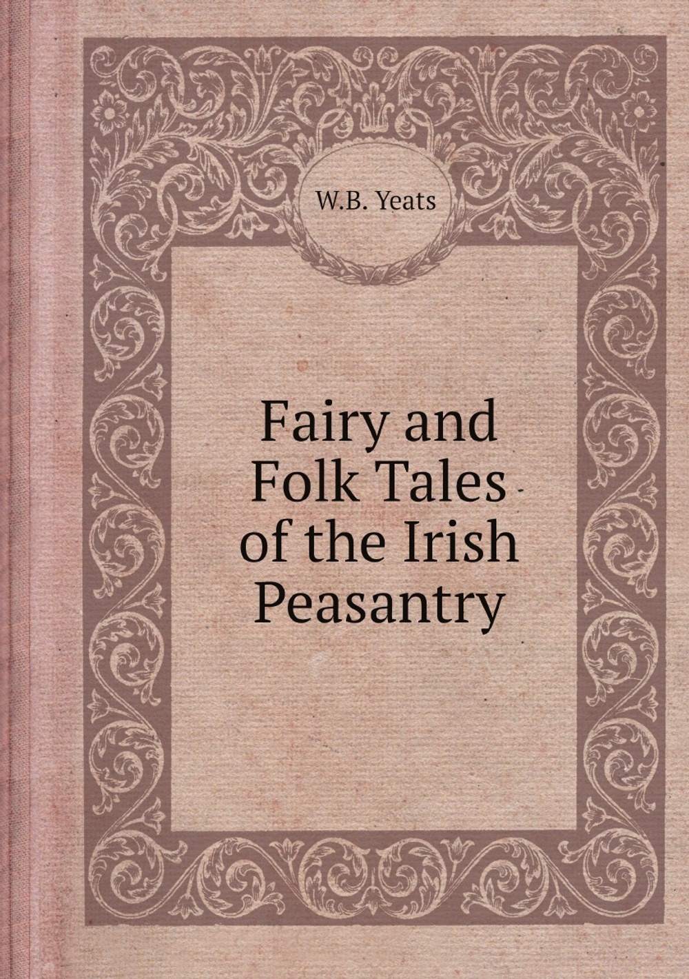 Fairy and Folk Tales of the Irish Peasantry | W.B. Yeats
