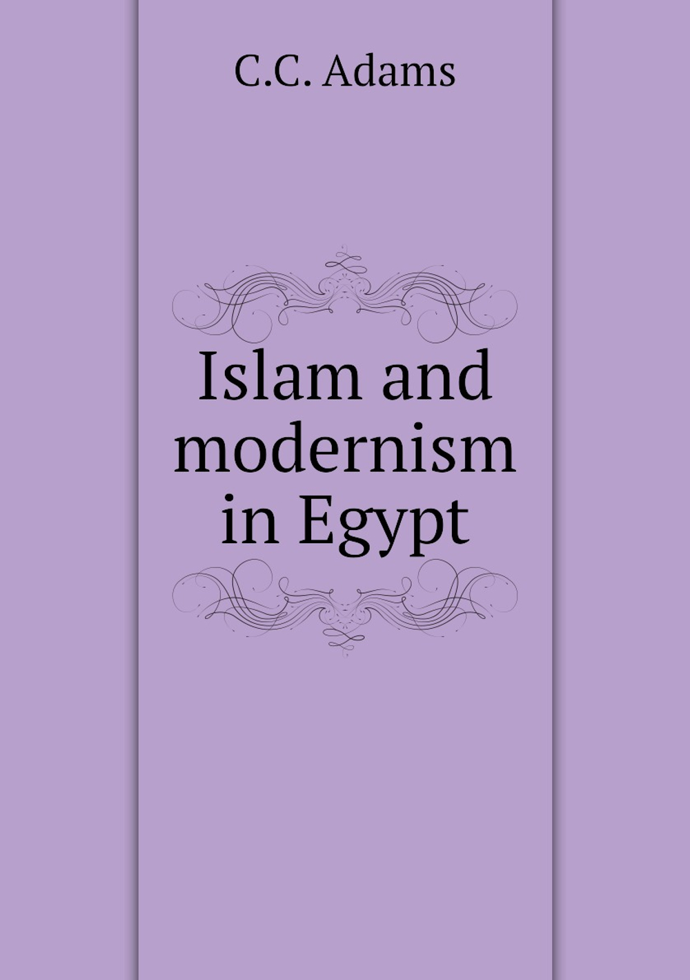 Islam and modernism in Egypt | C.C. Adams