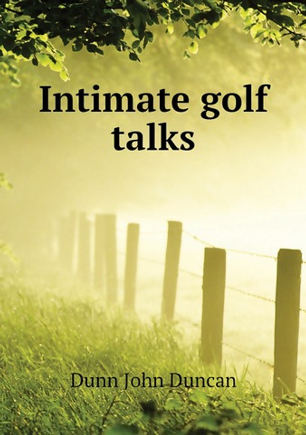 Intimate golf talks | Dunn John Duncan