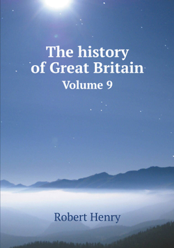 The history of Great Britain. Volume 9 | Robert Henry