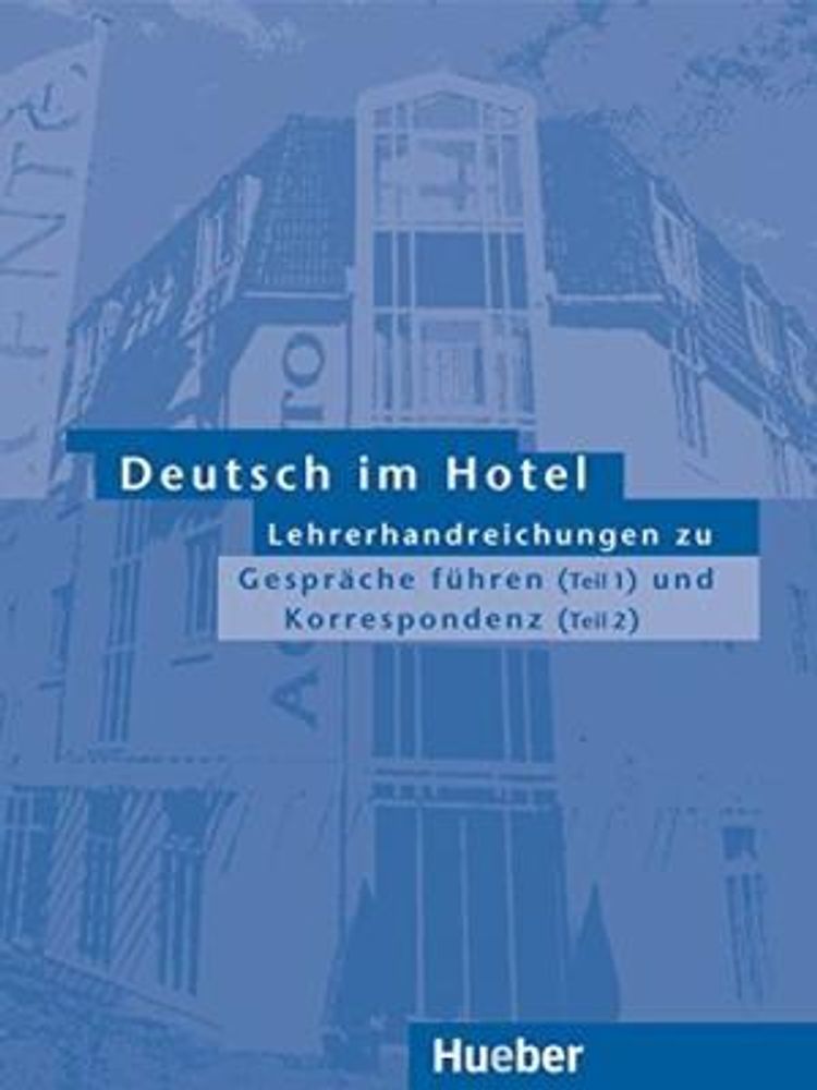 Deutsch im Hotel - Lehrerhandreichungen -   - (Gespräche führen (Teil 1)  Korrespondenz (Teil 2))