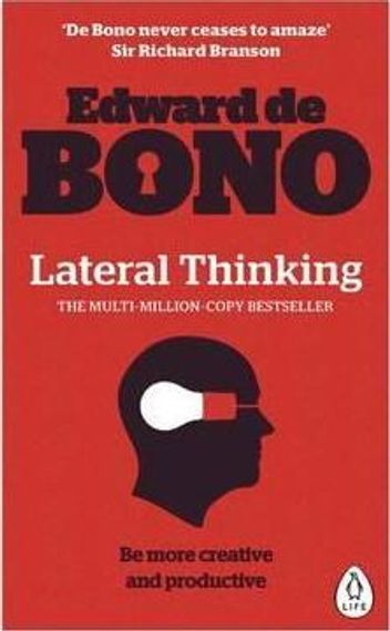 Lateral Thinking : A Textbook of Creativity