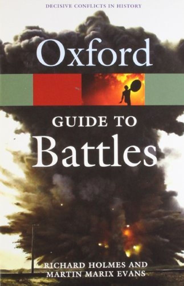 Guide to Battles: Decisive Conflicts in History
