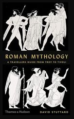 Roman Mythology: a Traveller's Guide from Troy to Tivoli
