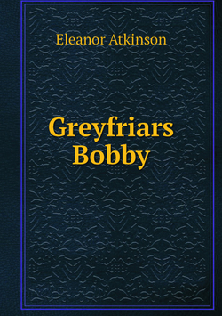 Greyfriars Bobby | Eleanor Atkinson