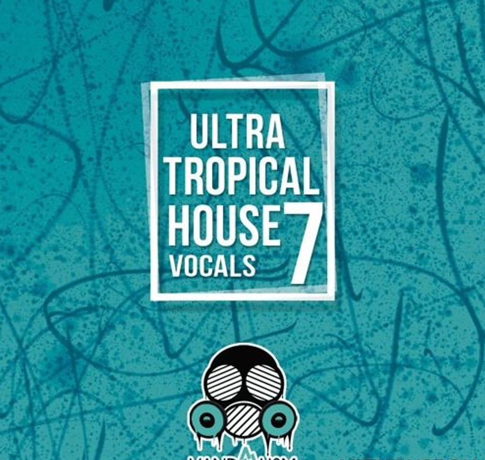 Vandalism - Ultra Tropical House Vocals 7 (MIDI, WAV) - вокальные сэмплы