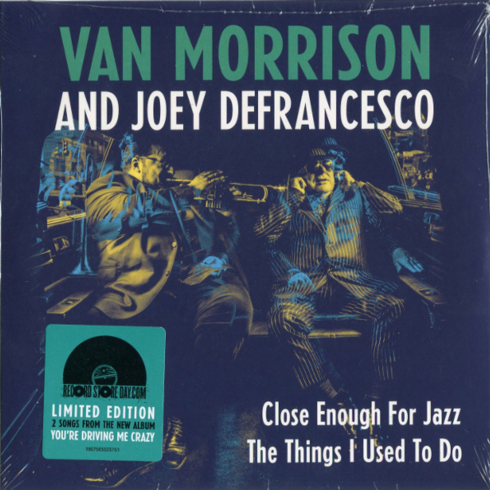 Van Morrison And Joey Defrancesco / Close Enough For Jazz, The Things I Used To Do (7" Vinyl Single)
