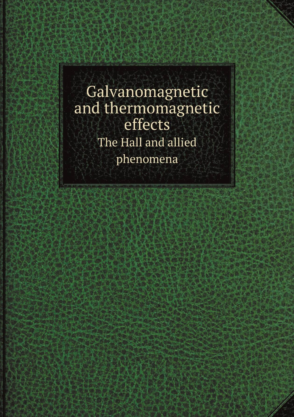 Galvanomagnetic and thermomagnetic effects. The Hall and allied phenomena | L L. b. 1863 Campbell