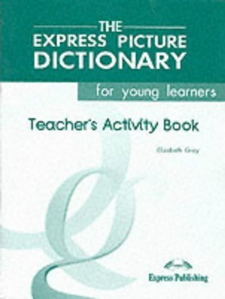 The Express Picture Dictionary for Young Learners - Teacher&#39;s Activity Book