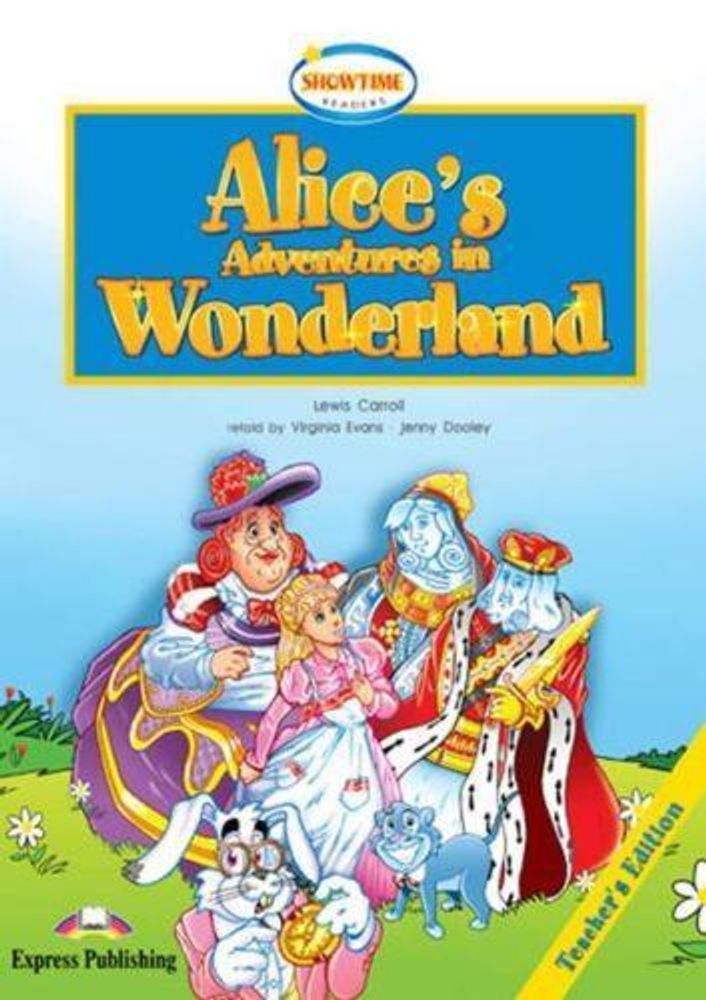 Alice&#39;s adventures in Wonderland. Книга для учителя