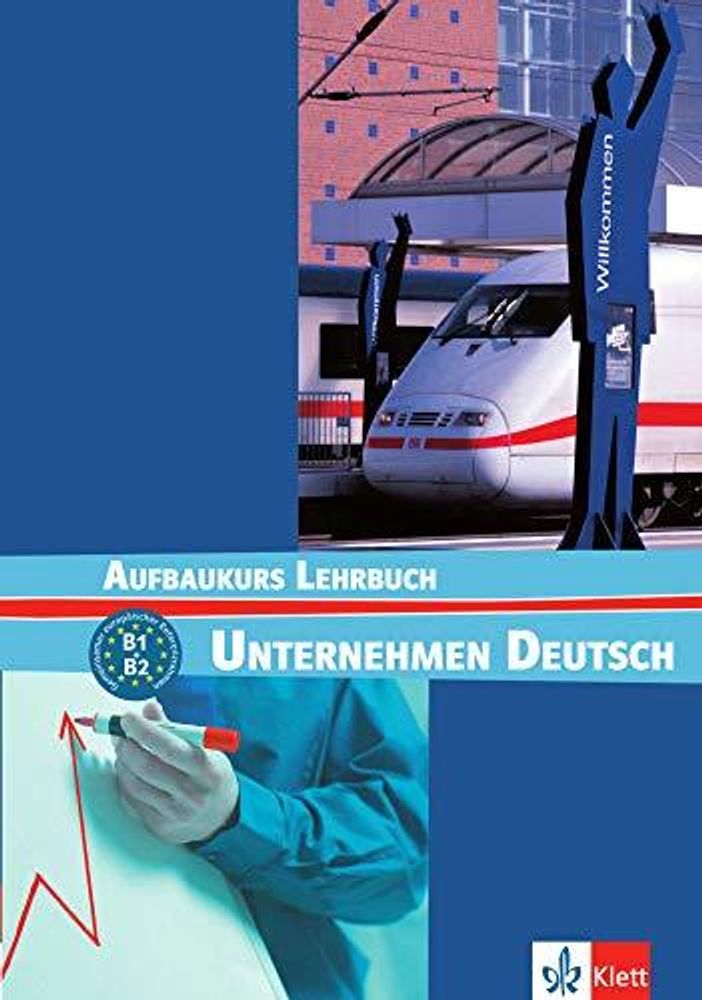 Unternehmen Deutsch B1-B2 -Aufbaukurs, LB