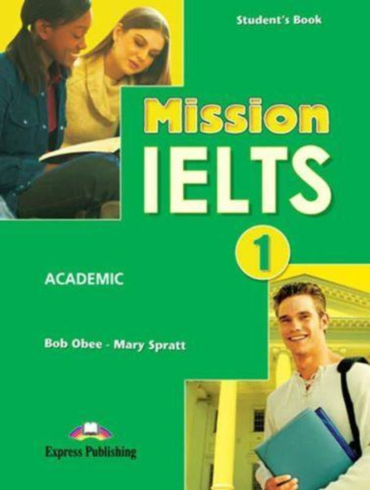 Mission IELTS 1 Academic Student&#39;s Book. Учебник для подготовки к академическому модулю.