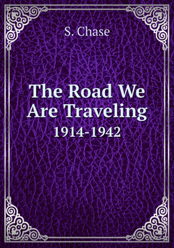 The Road We Are Traveling. 1914-1942 | S. Chase