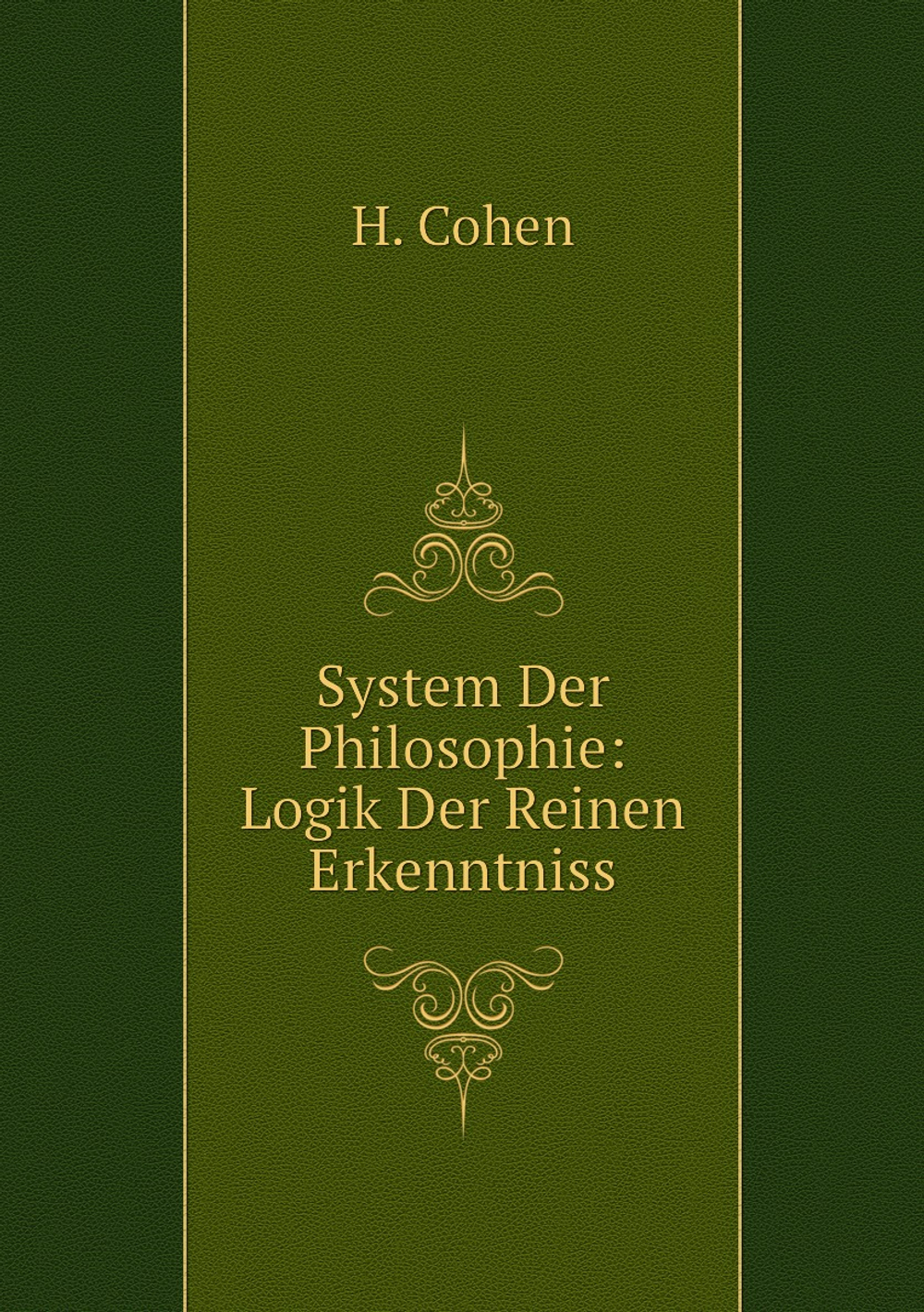 System Der Philosophie: Logik Der Reinen Erkenntniss | H. Cohen