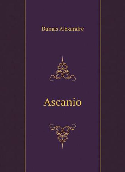 Ascanio | Александр Дюма