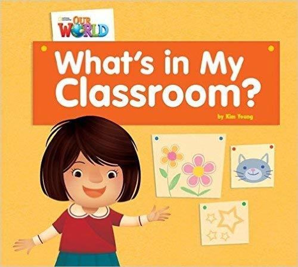 Our World 1: Rdr - What&#39;s in My Classroom? (BrE)