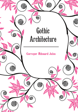 Gothic Architecture | Corroyer Édouard Jules