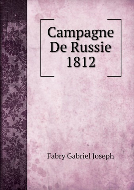 Campagne De Russie 1812 | Fabry Gabriel Joseph