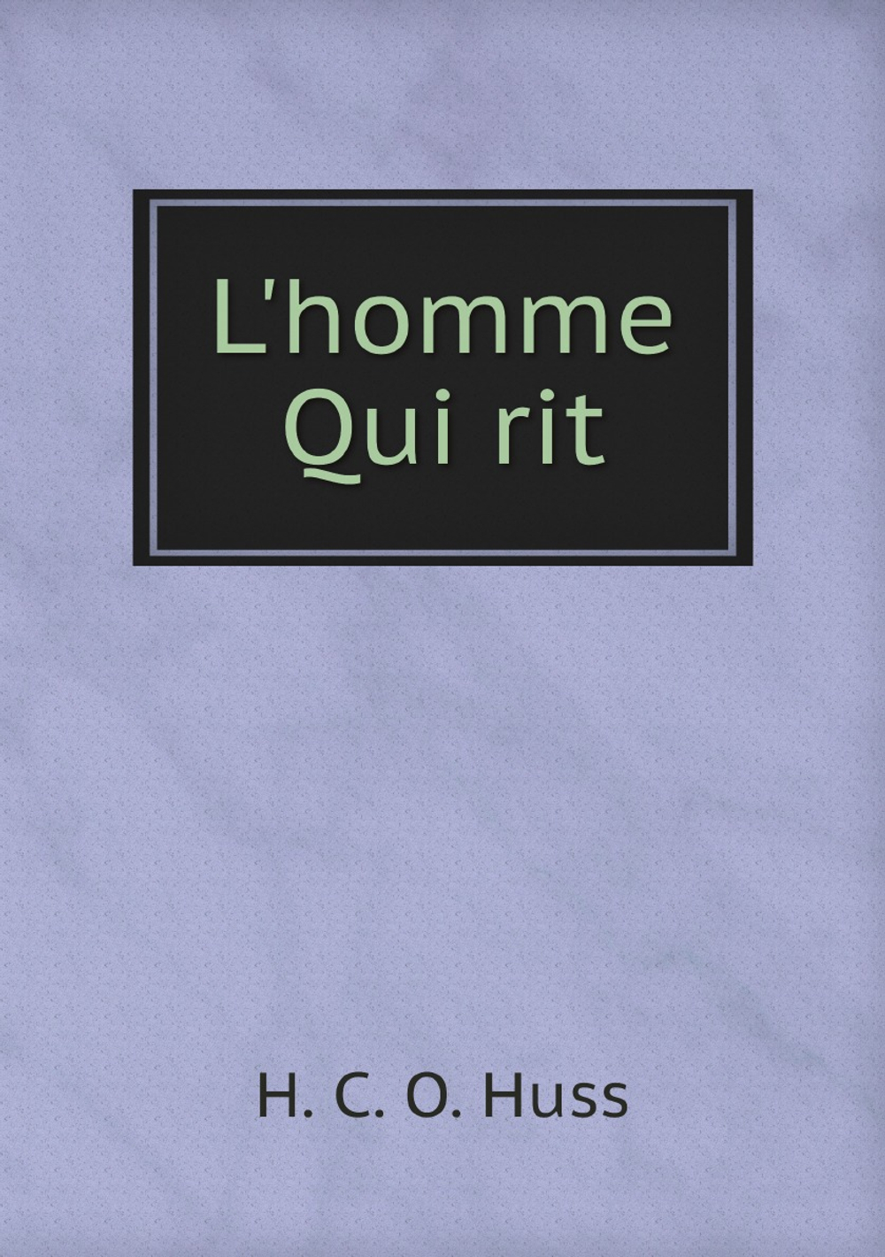 L'homme Qui rit | H. C. O. Huss