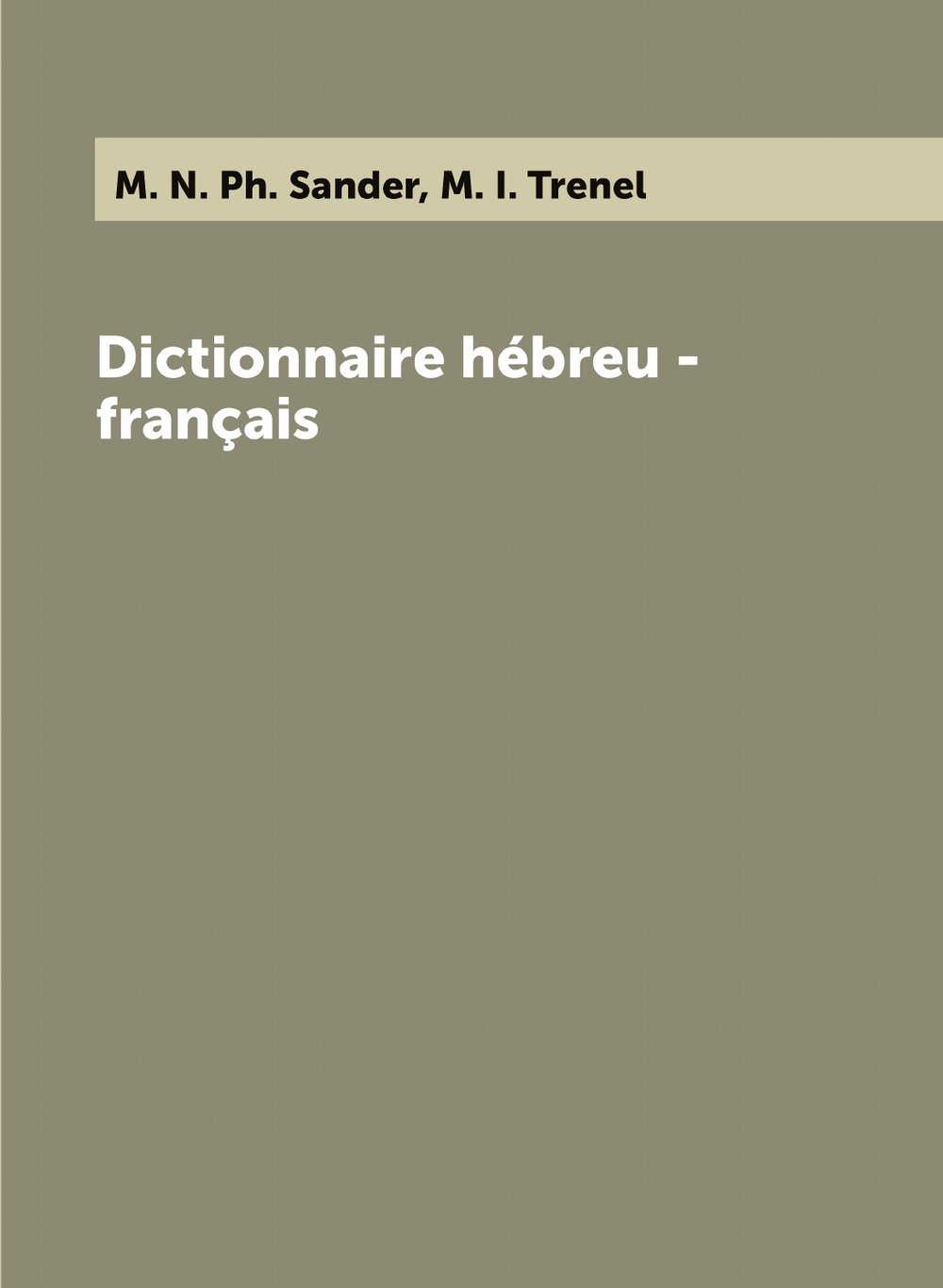 Dictionnaire hébreu - français | M. N. Ph. Sander; M. I. Trenel
