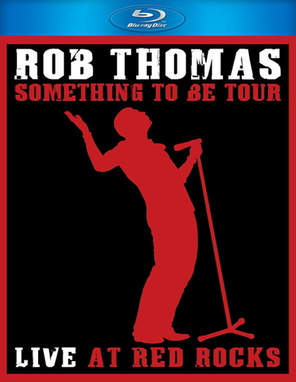 Rob Thomas / Something To Be Tour Live At Red Rocks (Blu-ray)