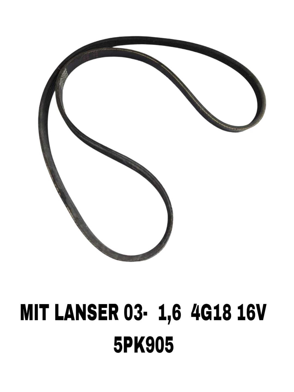 НАРУЖНИЕ РЕМНИ MIT LANSER 03- 1,6 4G18 16V