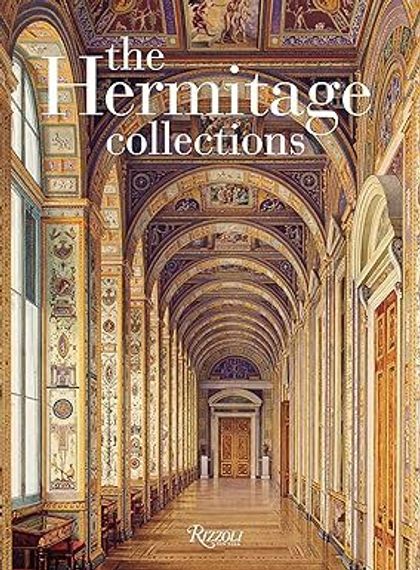 Hermitage Collections, the: Volume I: History and Masterworks; Volume II: Age of Enlightenment to Modern Art: Volume I: Treasures of World Art; Volume ... the Age of Enlightenment to the Present Day