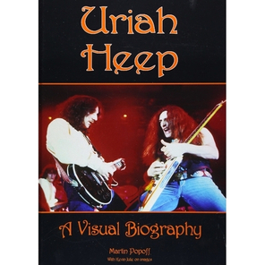 Uriah Heep: A Visual Biography / Martin Popoff