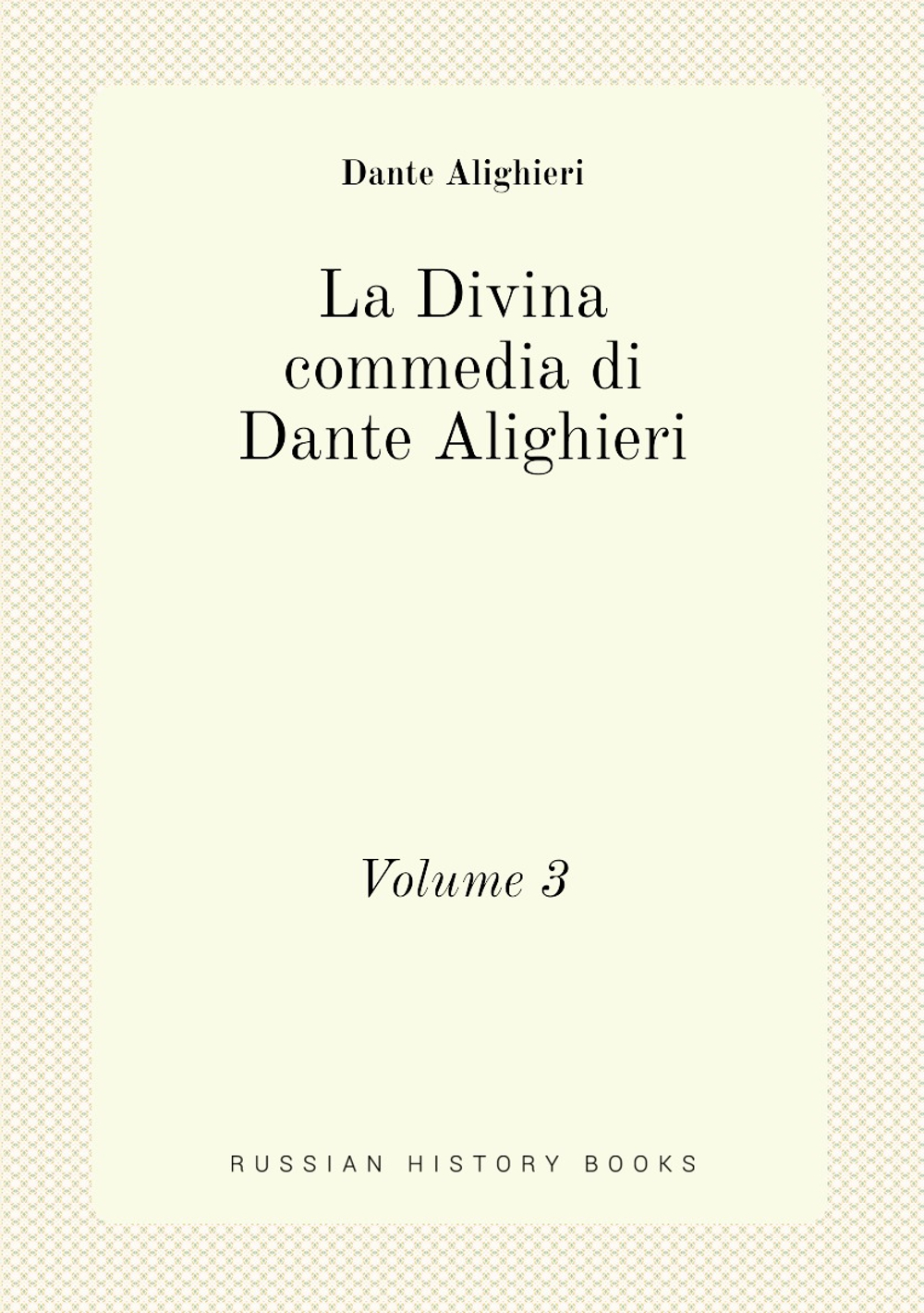 La Divina commedia di Dante Alighieri. Volume 3 | Dante Alighieri