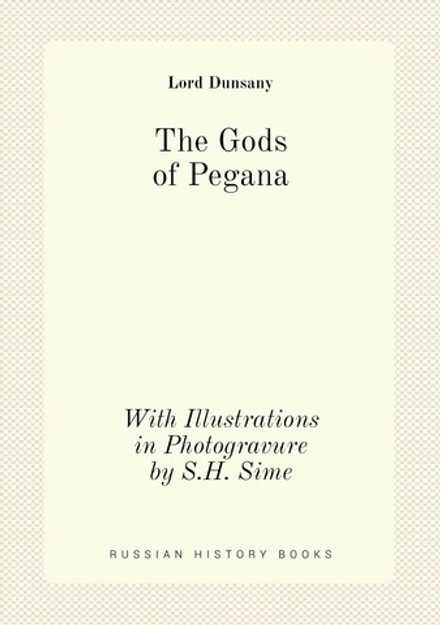The Gods of Pegana. With Illustrations in Photogravure by S.H. Sime | Lord Dunsany