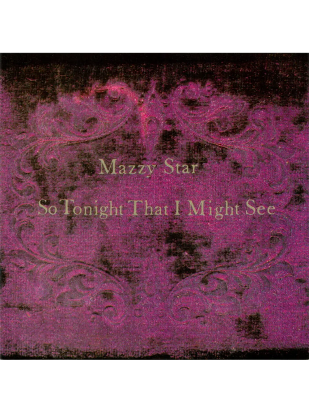 Mazzy Star — So Tonight That I Might See