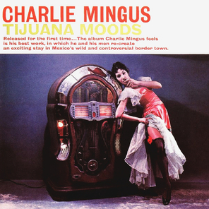 Charles Mingus / Tijuana Moods (CD)